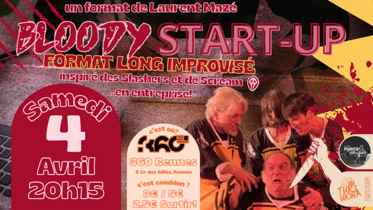 🔪 BLOODY START-UP, Format Long Improvisé, au 360 à Rennes avec Laurent Mazé